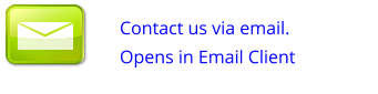 Contact us via email.   Opens in Email Client